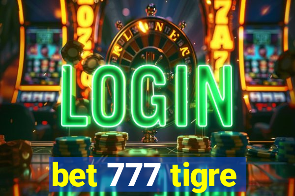 bet 777 tigre